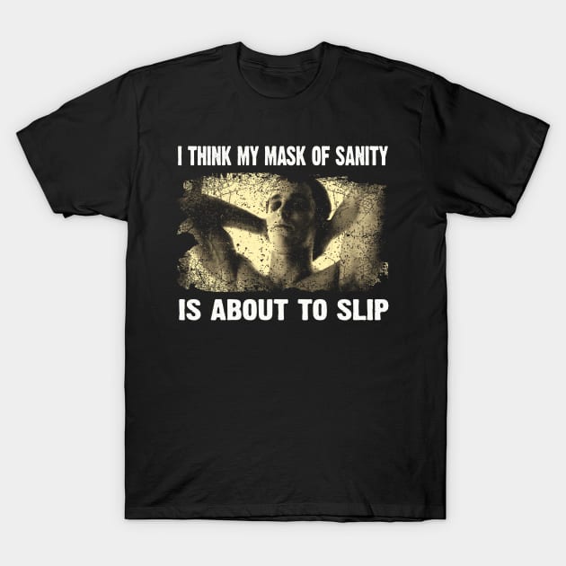 Classic I Think My Mask Of Sanity Is About To Slip T-Shirt by QuickMart